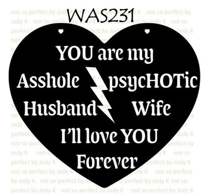 Love: You are my Asshole Husband / psycHOTic Wife I&#039;ll love YOU